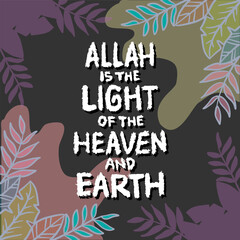 Allah is the light of the heaven and earth. Islamic quote. Vector illustration.