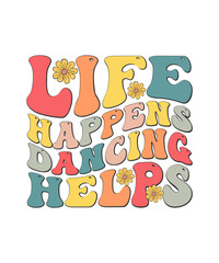Retro Dance T-shirt Design Life Happens Dancing Helps