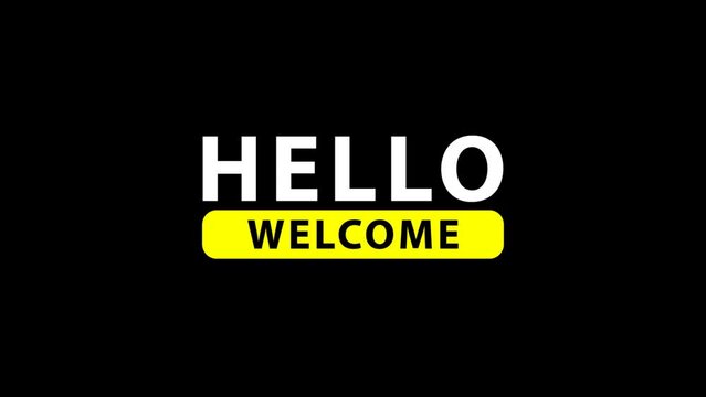 hello welcome text animation on black background. perfect for video home screens