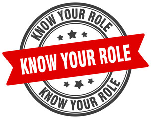 know your role stamp. know your role label on transparent background. round sign