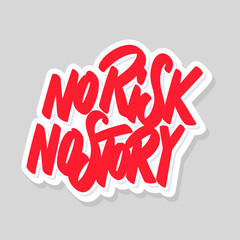 No Risk No Story. Vector handwritten lettering quote.