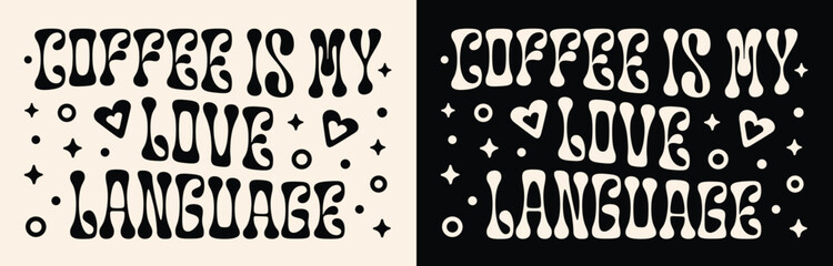 Coffee is my love language groovy wavy lettering apparel clothing shirt design. Vintage retro 80s aesthetic iced latte lover girl typographic illustration for female barista. Print poster text vector.