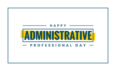 Happy Administrative, Holiday Concept Vector, Administrative Professionals Day.
