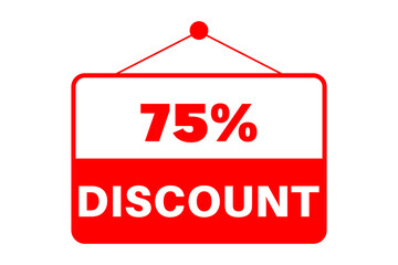 75 % Discount red sign design using bold text. Used as a label or a sticker for concepts like promotions, products on sale, special offers, bargain and lower prices events.