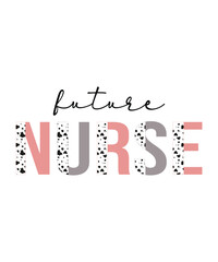 Fototapeta na wymiar Future nurse, nurse t shirt design print template