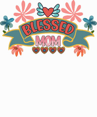 Blessed Mom, Mother's Day, Mama, Mom lover T-shirt Design.Ready to print for apparel, poster, and illustration. Modern, simple, lettering.


 