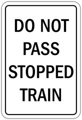 Railroad crossing sign do not pass stopped train