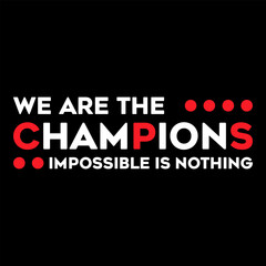 Fototapeta na wymiar we are the champion impossible is nothing modern and stylish motivational quotes ,illustration for print t shirt, typography, win