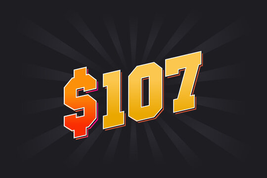 107 Dollar American Money vector text symbol. $107 USD United States Dollar stock vector