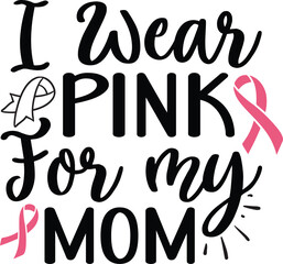 I Wear Pink for My Mom