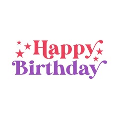 Happy Birthday typography design on plain white transparent isolated background for card, shirt, hoodie, sweatshirt, apparel, tag, mug, icon, poster or badge