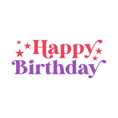 Happy Birthday typography design on plain white transparent isolated background for card, shirt, hoodie, sweatshirt, apparel, tag, mug, icon, poster or badge