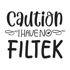 caution i have no FILTEK