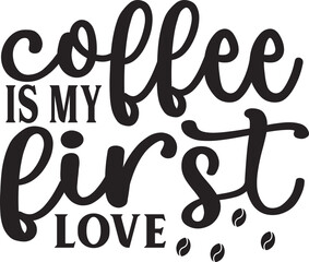 Coffee Is My First Love
