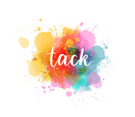 Tack - Thank you in Swedish. Handwritten modern calligraphy watercolor lettering text. Colorful handlettering on watercolor paint splash
