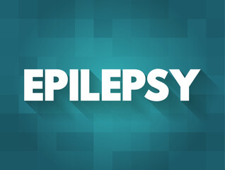 Epilepsy is a central nervous system (neurological) disorder, text concept background