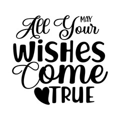 Obraz premium May All Your Wishes Come True SVG Cut File
