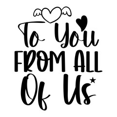 To You From All Of Us SVG Cut File