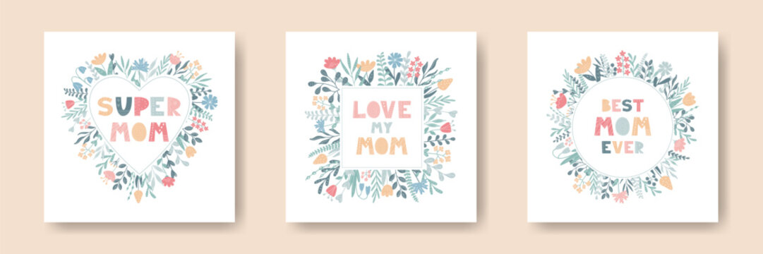 Set of Mother's Day Greeting Cards. Cute Floral Frames with lettering sayings. Circle, square, heart shapes wreath. Template to design holiday card, invitation, flyer, banner