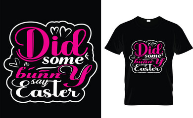 did some bunny say easter? typography t-shirt design 
