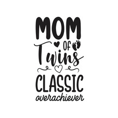 Mom of Twins Classic Overachiever Vector Design on White Background