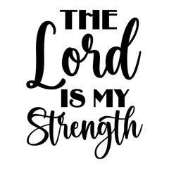 The Lord Is My Strength