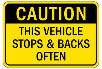 Frequent stop warning sign this vehicle stops and backs often