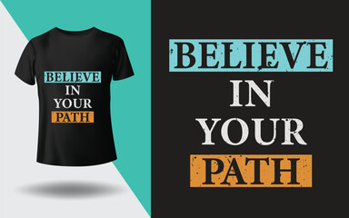"Believe In your path" quote typography t-shirt, poster, banner design