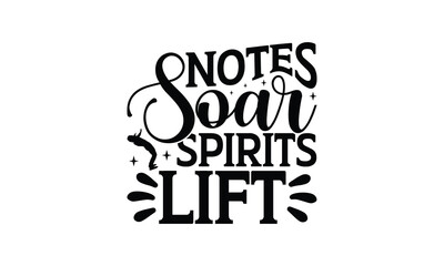 Notes Soar Spirits Lift - Singing t- shirt design, Hand drawn vintage illustration with hand-lettering and decoration elements, greeting card template with typography text, EPS 10