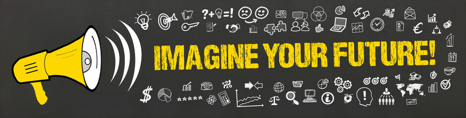 imagine your future! - obrazy, fototapety, plakaty
