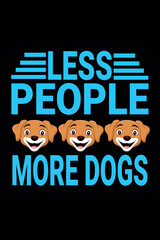 Less people more dogs t-shirt design