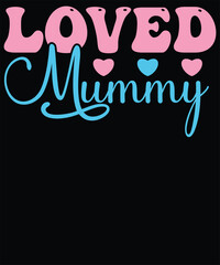 Loved mummy t shirt design