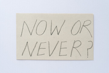 now or never?
