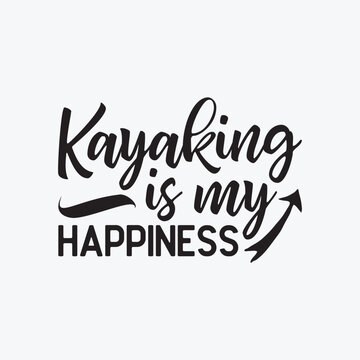 Kayaking is My Happiness funny t-shirt design