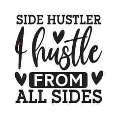 Side hustler I hustle from all sides t-shirt design - obrazy, fototapety, plakaty