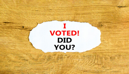 I voted. Did you symbol. Concept words I voted. Did you on beautiful white paper. Beautiful wooden...