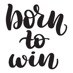 born to win