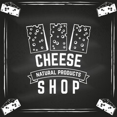 Cheese shop badge design on the chalkboard. Template for logo, branding design with block cheese. Vector illustration. Natural cheese badge design. - 765926891