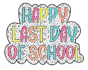 Happy last day of school dalmatian dots svg png,  Happy Last Day Of School Svg, End of School Svg, Last Day of School svg, Teacher Summer Break Svg, Teacher Last Day Shirt Iron On Png
