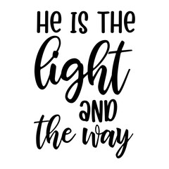 He Is The Light And The Way