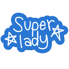 Super Lady badge for font, typography, cute patches, plush toy, sign, symbol, print, social media post, ad, banner, template, sticker, tattoo, happy element, logo, icon, decorations, girl empowerment