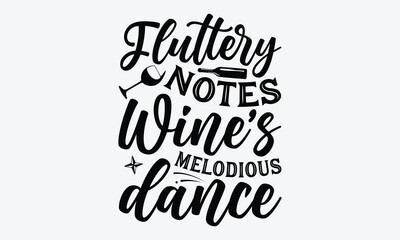 Fluttery Notes Wine's Melodious Dance - Wine And Butterfly T-Shirt Design, Hand Drawn Lettering Phrase, Handmade Calligraphy Vector Illustration, For Cutting Machine, Silhouette Cameo, Cricut.