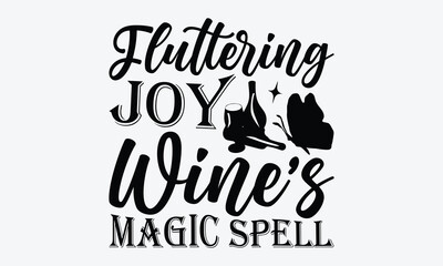 Obraz premium Fluttering Joy Wine's Magic Spell - Wine And Butterfly T-Shirt Design, Hand Drawn Lettering Typography Quotes, Cute Hand Drawn Lettering Label Art, For Poster, Templates, And Wall.