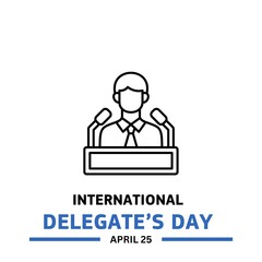 International Delegate’s Day, 25 April. Template for background, banner, card, poster