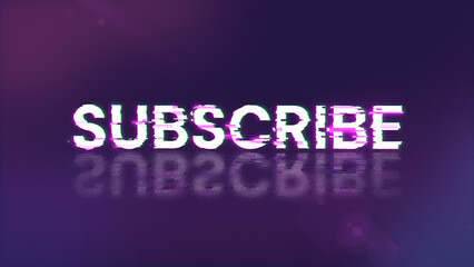 3D rendering subscribe text with screen effects of technological glitches
