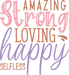 Amazing loving strong happy selfless