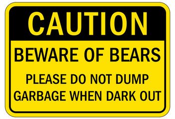 Bear warning sign beware of bear. Please do not dump garbage when dark out