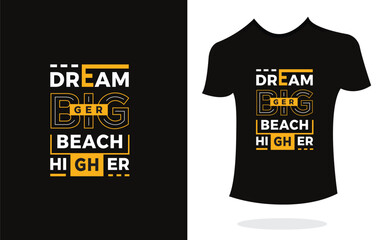 Dream bigger beach higher inspirational t shirt print typography modern style. Print Design for t-shirt, poster, mug.
