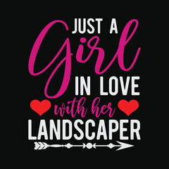 Just A Girl In Love With Her Landscaper funny t-shirt design