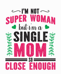 I'm not superwomen but i'm a single mom